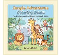 Jungle Adventures Coloring Book: Fun & Relaxing Animal Scenes for Kids & Adults