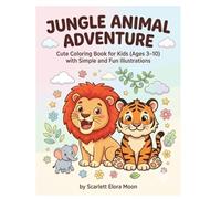 Jungle Animal Adventures: A Fun and Easy Coloring Book for Kids Ages 3-10 (Animal Kingdom Adventures)