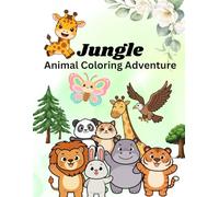 JUNGLE_ANIMAL COLOURING ADVENTURE: "Jungle Animals Coloring Book for Kids Ages 4-8: 30Cute and Simple Designs of Tigers, Monkeys, and Tropical Wildlife for Creative Fun"