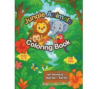 Jungle Animal Friends Coloring Book for Kids Ages 4-8: 40 Amazing Rainforest Animals with Fun Facts & Educational Activities - Perfect Learning Adventure Gift for Toddlers, Preschoolers & Elementary