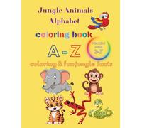 Jungle Animals Alphabet Coloring Book: Swing through the ABCs with wild jungle animals, fun facts, and coloring fun for curious kids!