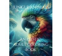 Jungle Animals - An Exotic Adult Coloring Book