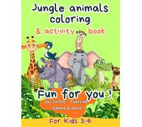 Jungle Animals Coloring & Activity Book for Kids 3-6: Fun Coloring Pages, Dot-to-Dot, Counting, Spot the Difference & Color by Number Activities