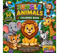 Jungle Animals Coloring Book: 50 Cute and Fun Jungle Animal Coloring Pages Featuring Lions, Elephants, Monkeys, Giraffes, Zebras, Tigers, and More for Kids Ages 4-8
