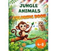 Jungle Animals Coloring Book: Awesome Jungle Animals Coloring Book for Kids Age 4-8 (Happy Animals Coloring Series)