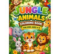 Jungle Animals Coloring Book: Cute Rainforest Animal Coloring Pages for Kids Ages 4-8 with Tigers, Monkeys, Elephants, Giraffes and More (Amazing ... Series:Kids Animal Coloring Book Collection)