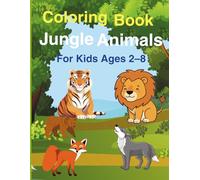 Jungle Animals Coloring Book for Kids Ages 2-8: Jungle Creatures Coloring Book