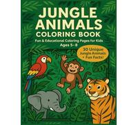 Jungle Animals Coloring Book for Kids Ages 5-8: 30 Fun and Educational Jungle Animal Coloring Pages for Boys and Girls - Perfect for Kids Who Love ... Coloring (Jungle Animals Coloring Adventure)