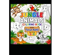 Jungle Animals Coloring Book for Kids: Fun Safari Adventures with Lions, Tigers, Elephants and More Wild Animals