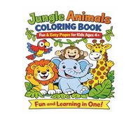 Jungle Animals Coloring Book: Fun & Easy Pages for Kids Ages 4+ - Fun and Learning in One!