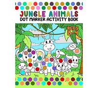 Jungle Animals Dot Marker Activity Book Ages 2 - 4: Dab And Dot Activity Book | Do A Dot Page A Day Using Dot Markers Workbook For Kids | Wonderful ... Marker Activity Books For Kids Ages 1-3, 2-4)