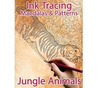 Jungle Animals Ink Tracing Mandalas & Patterns: A Reverse Coloring and Activity Book (Ink Tracing Books)