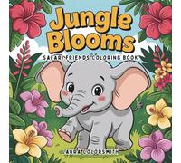 Jungle Blooms - Safari Friends Coloring Book: A Cute and Cozy Journey through Jungle Flowers and Animal Buddies (Coloring Books: Flower, Garden)