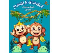 JUNGLE-BUNGLE: Coloring Book Volume 1 Ages 3-7 Explore the world of animals with this fascinating coloring book