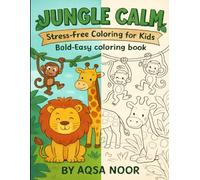 JUNGLE CALM: Stress-free Coloring for Kids Bold-Easy coloring book