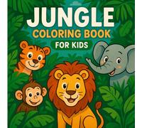 Jungle Coloring Book for Kids: A Wild Coloring Adventure for Creative Kids