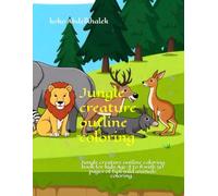 Jungle creature outline coloring: Jungle creature outline coloring book for kids Age 4 to 8 with 50 pages of fun wild animals coloring .