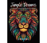 Jungle Dreams Coloring Book: Jungle Animals Coloring Book For Adults With Mandala Designs | Perfect For Stress Relief, Calming And Relaxation