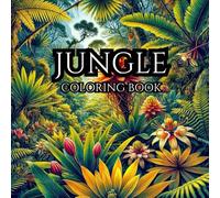 JUNGLE. ECOSYSTEMS. Series of Therapeutic Coloring Books For Adults And Teenagers For Creativity And Mindfulness.: Graphics presenting plants and ... beautiful natural environments in the world.