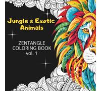 Jungle & Exotic Animals: Zentangle Coloring Book for Adults (Art of the Wild)