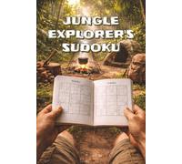 Jungle Explorer's Sudoku: Puzzle Book for Adults, Wilderness Survival Essential Backpack Tool, Primitive Life Style, Nature Adventure Journey, New Amazon Rainforest Discovery