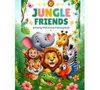 Jungle Friends: Amazing Wild Animal Coloring Book
