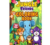 Jungle Friends Coloring Book: Cute Jungle Animals, Big Bold Lines & Easy Coloring Fun for Kids Ages 3-7 (African Animal Coloring Book Collection)