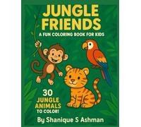 Jungle Friends Coloring Book for Kids Ages 1-6: Adorable Safari Animals to Color, Learn & Explore: Packed with cute jungle animals, big bold lines, ... - perfect for toddlers and preschoolers!