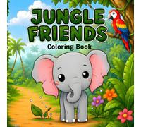 Jungle Friends: Cute and Easy Coloring Pages | A Fun Adventure Coloring Book | Lion, Elephants, Zebra, Giraffes and More
