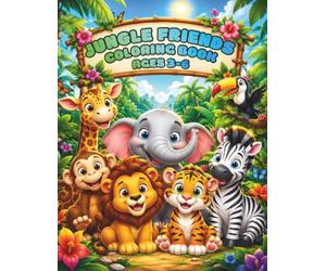 JUNGLE FRIENDS: Join the Adventure with Cute Jungle Animals in This Fun Coloring Book for Kids Ages 3-6