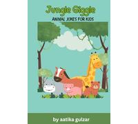Jungle Giggles: "50 Hilarious Animal Jokes for Kids Ages 6-10”