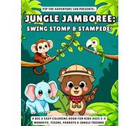 Jungle Jamboree: Swing, Stomp & Stampede!: A Fun Coloring Book for Kids Ages 3-6 | Monkeys, Tigers, Parrots & Jungle Friends (Cute & Cuddly Animal Pals)