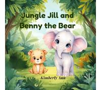 Jungle Jill and Benny the Bear: A Children’s Book About Kindness, Confidence, and Being Yourself (Alphabet Series - Letter B) (Jungle Jill’s Alphabet Adventures)