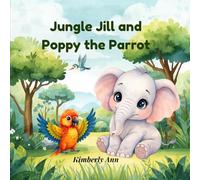 Jungle Jill and Poppy the Parrot: An Alphabet Adventure About Using Your Own Voice (Jungle Jill’s Alphabet Adventures)