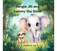 Jungle Jill and Sammy the Sloth: An Alphabet Adventure About Rest and Patience (Jungle Jill’s Alphabet Adventures)