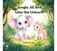 Jungle Jill and Uma the Unicorn: An Alphabet Adventure About Being Unique (Jungle Jill’s Alphabet Adventures)
