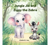 Jungle Jill and Ziggy the Zebra: An Alphabet Adventure About What Makes You Special (Jungle Jill’s Alphabet Adventures)