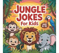 Jungle Jokes For Kids: Ages 6-12: A hilarious jungle joke book with fun animal illustrations, silly riddles, laugh-out-loud Q&A jokes, and creative challenges for boys and girls who love adventure