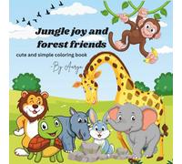 JUNGLE JOY AND FOREST FRIENDS: CUTE AND SIMPLE COLORING BOOK