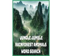 Jungle Jumble: Rainforest Animals Word Search: 45 Challenging Puzzles Across 100 Pages, Featuring Rainforest Animals and Bonus Notes Section for Fun Facts and Jotting Down Your Discoveries!