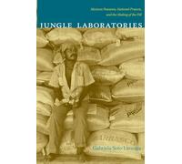 Jungle Laboratories: Mexican Peasants, National Projects, and the Making of the Pill