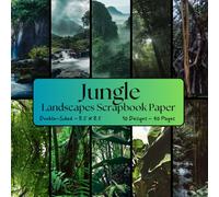 Jungle Landscapes Scrapbook Paper: Themed Decorative Craft Paper, ideal for Scrapbooking, Mixed-Media, Collage, Junk Journals, Card Making, Decoupage, Origami
