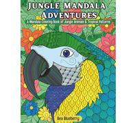Jungle Mandala Adventures: A Mandala Coloring Book of Jungle Animals & Tropical Patterns (Epic Coloring Adventures)