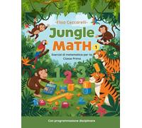 Jungle Math 1: esercizi di matematica per la classe prima