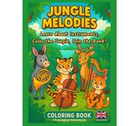 Jungle Melodies: Learn About Instruments, Color The Jungle, Join The band!
