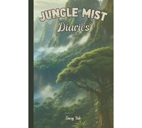 JUNGLE MIST DIARIES For Your Every Day Use to Write Your Learning and Experiences Daily so You Can Learn From Your Past: For Adults and Seniors.