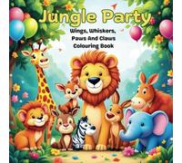 Jungle Party: Wings, Whiskers, Paws And Claws Colouring Book