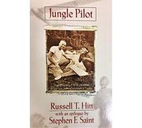 Jungle Pilot: The Gripping Story of the Life and Witness of Nate Saint, Martyred Missionary to Ecuador