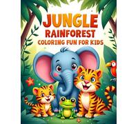 Jungle Rainforest Coloring Fun for Kids: Playful Jungle and Rainforest Animal Coloring Pages Designed for Easy and Happy Coloring