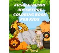 Jungle Safari Adventure Coloring Book For Kids: Fun and Easy Wild Animal Coloring Pages Featuring Lions, Elephants, Monkeys and More for Kids Ages 4-8